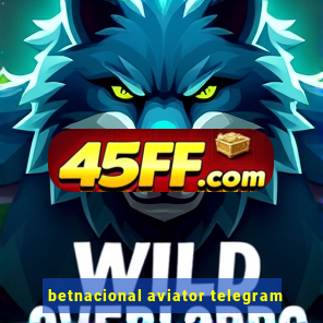 betnacional aviator telegram